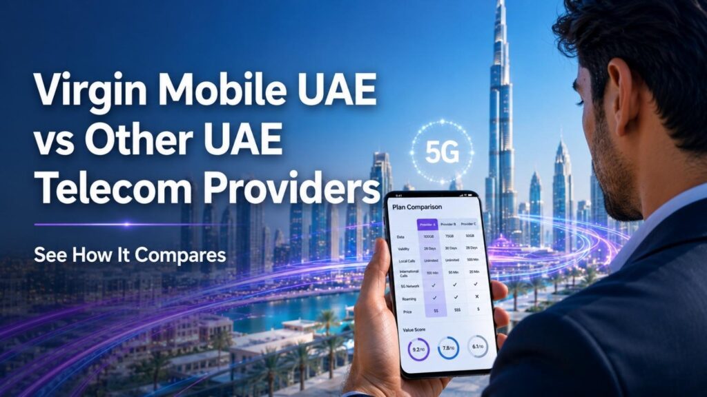 Virgin Mobile UAE vs Other UAE Telecom Providers